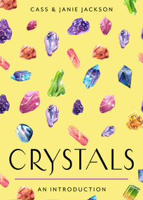 Crystals (Your Plain & Simple Guide to Choosing, Cleansing, and Charging Crystals for Healing) by Cass Jackson, Janie Jackson, 9781642970586