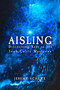 Aisling (Discovering Keys in the Irish-Celtic Mysteries) by Jeremy Schewe, Steve Blamires, 9781959883173