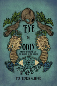 The Eye of Odin (Nordic Mythology and the Wisdom of the Vikings) by Per Henrik Gullfoss, 9781959883258
