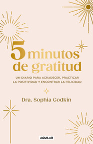 Diario 5 Minutos de gratitud / The 5-Minute Gratitude Journal (Spanish Edition) by Sophia Godkin, 9786073836104