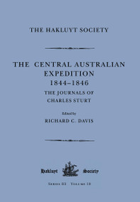 The Central Australian Expedition 1844-1846 / The Journals of Charles Sturt by Charles Sturt, Richard C. Davis, 9781032293110