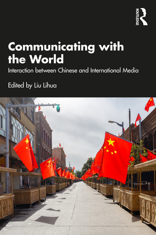 Communicating with the World (Interaction between Chinese and International Media) - 9781032406770 by Lihua Liu, 9781032406770