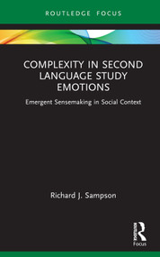Complexity in Second Language Study Emotions (Emergent Sensemaking in Social Context) by Richard J. Sampson, 9781032308449