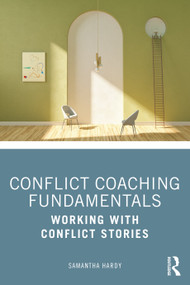 Conflict Coaching Fundamentals (Working With Conflict Stories) by Samantha Hardy, 9780367651442