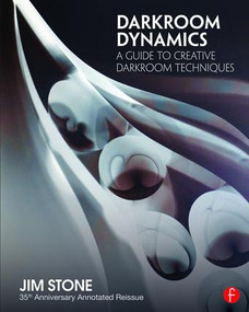 Darkroom Dynamics (A Guide to Creative Darkroom Techniques - 35th Anniversary Annotated Reissue) - 9781138944633 by Jim Stone, 9781138944633