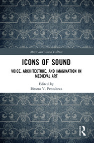 Icons of Sound (Voice, Architecture, and Imagination in Medieval Art) - 9780367568948 by Bissera Pentcheva, 9780367568948