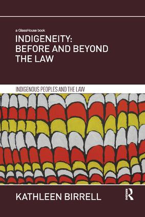 Indigeneity: Before and Beyond the Law - 9781138570375 by Kathleen Birrell, 9781138570375