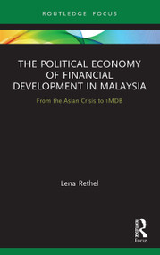 The Political Economy of Financial Development in Malaysia (From the Asian Crisis to 1MDB) - 9780367684785 by Lena Rethel, 9780367684785