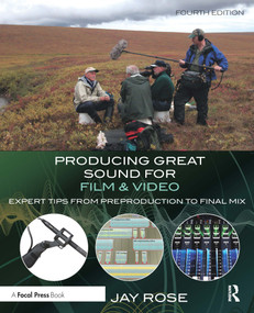 Producing Great Sound for Film and Video (Expert Tips from Preproduction to Final Mix) by Jay Rose, 9780415722070