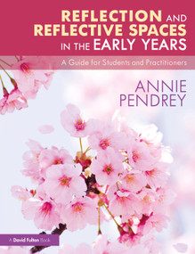 Reflection and Reflective Spaces in the Early Years (A Guide for Students and Practitioners) - 9781032311876 by Annie Pendrey, 9781032311876