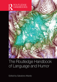 The Routledge Handbook of Language and Humor by Salvatore Attardo, 9781032402239
