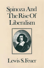 Spinoza and the Rise of Liberalism - 9780887387012 by Lewis S. Feuer, 9780887387012