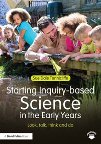 Starting Inquiry-based Science in the Early Years (Look, talk, think and do) by Sue Dale Tunnicliffe, 9781138778566