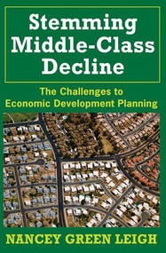 Stemming Middle-Class Decline (The Challenges to Economic Development) - 9780882851495 by Nancey Green Leigh, 9780882851495