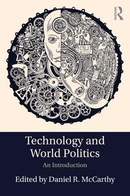 Technology and World Politics (An Introduction) - 9781138955875 by Daniel R. McCarthy, 9781138955875
