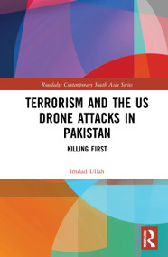 Terrorism and the US Drone Attacks in Pakistan (Killing First) - 9780367702854 by Imdad Ullah, 9780367702854