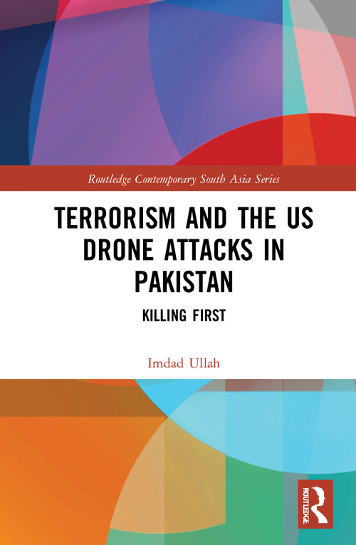 Terrorism and the US Drone Attacks in Pakistan (Killing First) - 9780367702854 by Imdad Ullah, 9780367702854