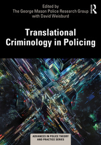 Translational Criminology in Policing by The George Mason Police Research Group with David Weisburd, 9780367713126