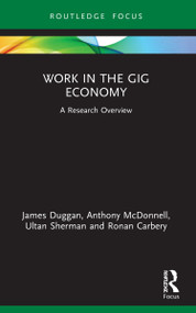 Work in the Gig Economy (A Research Overview) by James Duggan, Anthony McDonnell, Ultan Sherman, Ronan Carbery, 9781032075266