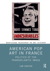 American Pop Art in France (Politics of the Transatlantic Image) - 9781032653570 by Liam Considine, 9781032653570