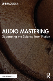 Audio Mastering (Separating the Science from Fiction) - 9781032359021 by JP Braddock, 9781032359021