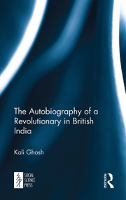 The Autobiography of a Revolutionary in British India - 9781032653044 by Kali Ghosh, 9781032653044