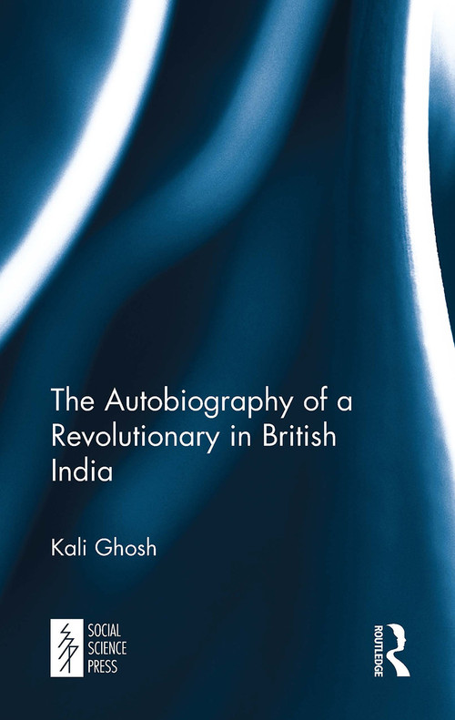 The Autobiography of a Revolutionary in British India - 9781032653044 by Kali Ghosh, 9781032653044