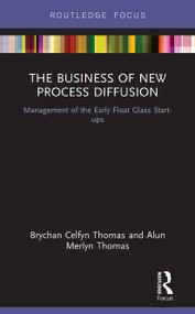 The Business of New Process Diffusion (Management of the Early Float Glass Start-ups) - 9781032653228 by Brychan Celfyn Thomas, Alun Merlyn Thomas, 9781032653228