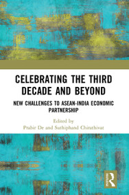 Celebrating the Third Decade and Beyond (New Challenges to ASEAN-India Economic Partnership) - 9781032653211 by Prabir De, Suthiphand Chirathivat, 9781032653211