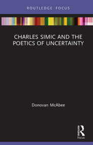 Charles Simic and the Poetics of Uncertainty - 9781032654232 by Donovan McAbee, 9781032654232