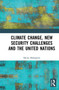 Climate Change, New Security Challenges and the United Nations - 9781032652450 by Sabita Mohapatra, 9781032652450