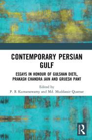 Contemporary Persian Gulf (Essays in Honour of Gulshan Dietl, Prakash Chandra Jain and Grijesh Pant) - 9781032653334 by P.R. Kumaraswamy, Md. Muddassir Quamar, 9781032653334