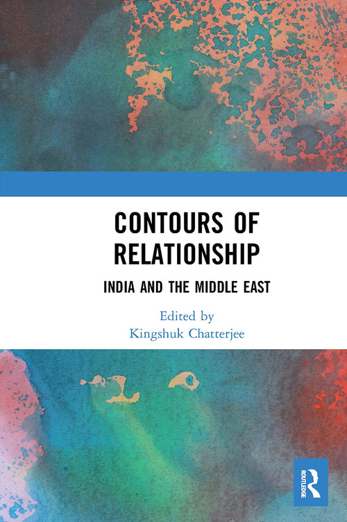 Contours of Relationship (India and the Middle East) - 9781032654096 by Kingshuk Chatterjee, 9781032654096