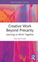 Creative Work Beyond Precarity (Learning to Work Together) by Tim Butcher, 9780367753269