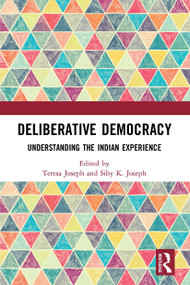 Deliberative Democracy (Understanding the Indian Experience) - 9781032653433 by Teresa Joseph, Siby K. Joseph, 9781032653433
