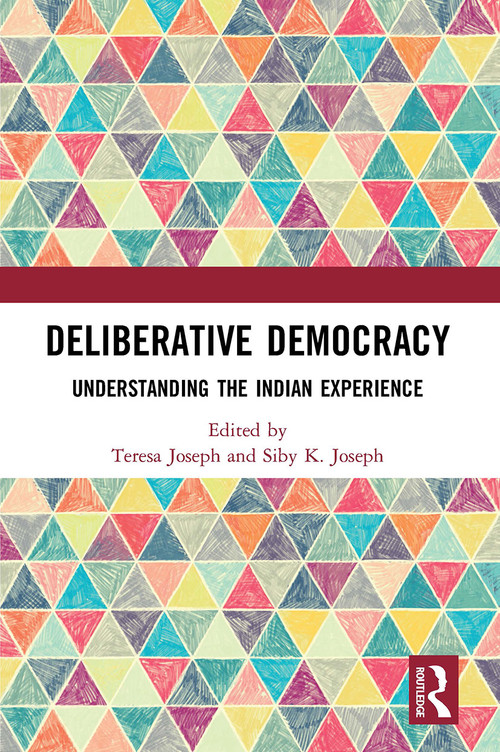 Deliberative Democracy (Understanding the Indian Experience) - 9781032653433 by Teresa Joseph, Siby K. Joseph, 9781032653433