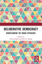 Deliberative Democracy (Understanding the Indian Experience) - 9781032653433 by Teresa Joseph, Siby K. Joseph, 9781032653433