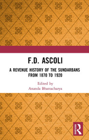 F.D. Ascoli: A Revenue History of the Sundarbans (From 1870 to 1920) - 9781032654485 by Ananda Bhattacharya, 9781032654485