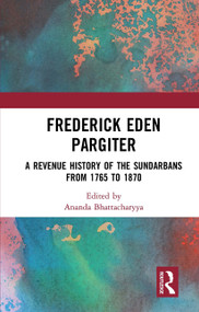 Frederick Eden Pargiter (A Revenue History of the Sundarbans from 1765 to 1870) - 9781032654423 by Ananda Bhattacharyya, 9781032654423