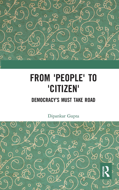 From 'People' to 'Citizen' (Democracy's Must Take Road) - 9781032653143 by Dipankar Gupta, 9781032653143