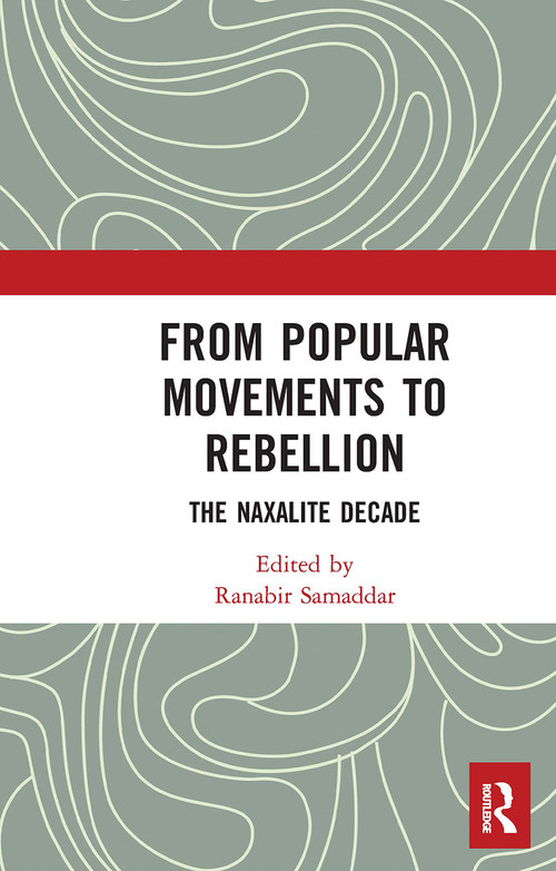 From Popular Movements to Rebellion (The Naxalite Decade) - 9781032653686 by Ranabir Samaddar, 9781032653686