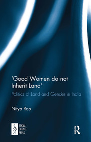 ‘Good Women do not Inherit Land' (Politics of Land and Gender in India) - 9781032652986 by Nitya Rao, 9781032652986