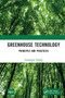 Greenhouse Technology (Principle and Practices) - 9781032654492 by Arupratan Ghosh, 9781032654492