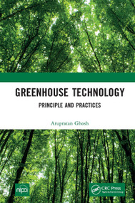 Greenhouse Technology (Principle and Practices) - 9781032654492 by Arupratan Ghosh, 9781032654492