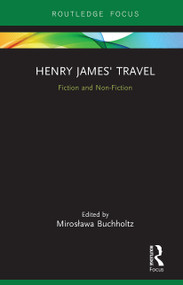 Henry James' Travel (Fiction and Non-Fiction) - 9781032653532 by Mirosława Buchholtz, 9781032653532
