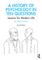 A History of Psychology in Ten Questions (Lessons for Modern Life) by Michael Hyland, 9781032428314