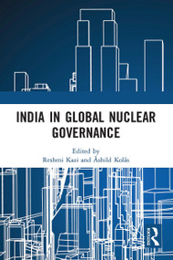 India in Global Nuclear Governance - 9781032654416 by Reshmi Kazi, Åshild Kolås, 9781032654416