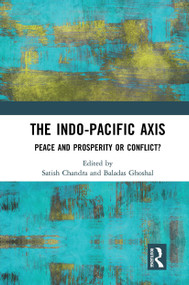 The Indo-Pacific Axis (Peace and Prosperity or Conflict?) - 9781032653389 by Satish Chandra, Baladas Ghoshal, 9781032653389