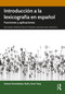Introducción a la lexicografía en español (Funciones y aplicaciones) (Spanish Edition) by Antoni Nomdedeu-Rull, Sven Tarp, 9780367523503