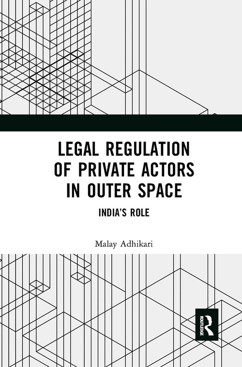 Legal Regulation of Private Actors in Outer Space (India's Role) - 9781032654089 by Malay Adhikari, 9781032654089